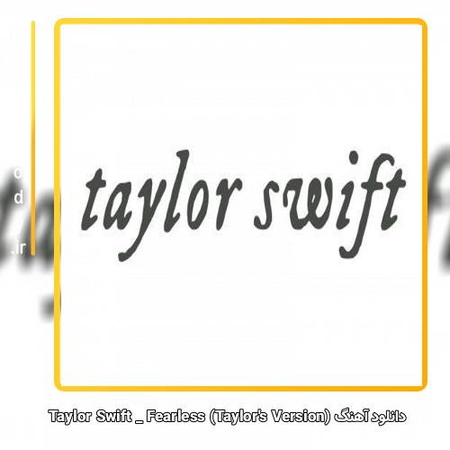 دانلود آهنگ Taylor Swift Fearless (Taylors Version)